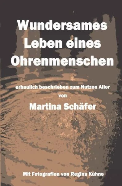 Wundersames Leben eines Ohrenmenschen - Buchcover